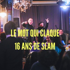 Le Mot Qui Claque: 16 Ans De Slam