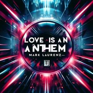 Love is an Anthem (Official Short Edit)