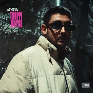 Troppi Maybe (feat. Thi Fisher) (Explicit)