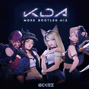 K/DA-K.D.A. MORE (Bootleg Mix|Eckez remix)