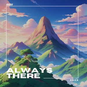 always there