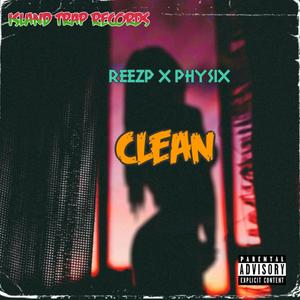 Clean (feat. ReeZp & Physix) [Explicit]