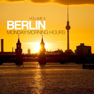 Berlin - Monday Morning Hours, Vol. 5