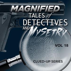 Magnified Tales of Detectives and Mystery - Clued-Up Series, Vol. 18