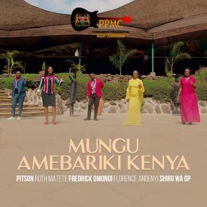 Mungu Amebariki Kenya (feat. Pitson, Ruth Matete, Fredrick Omondi, Florence Andenyi & Shiru Wa GP)