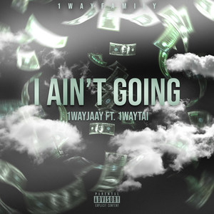 I Aint Going (Explicit)