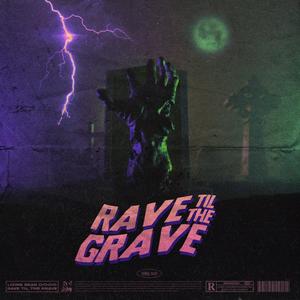 Rave Til the Grave (Explicit)