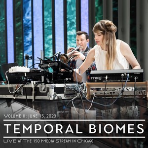 Temporal Biomes, Volume II: Live at The 150 Media Stream