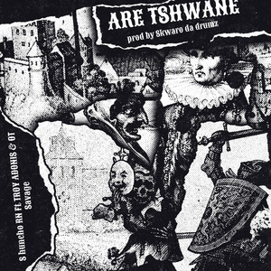 Are Tshwane. (Explicit)