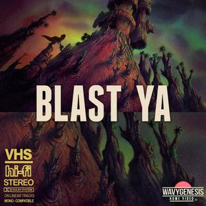 Blast Ya (Explicit)