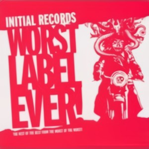 Initial Records - Worst Label Ever!