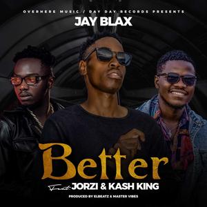 Better (feat. Jorzi & Kash king)