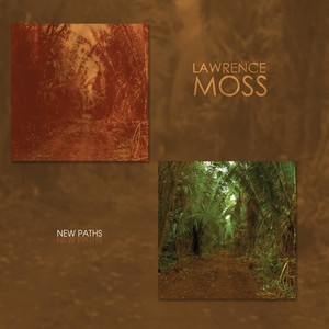 MOSS, L.: New Paths / The Woods / New Paths / String Quartet No. 4 / Either - Or … / From the Chinese / Emily's World / Village Scenes / Another Dawn