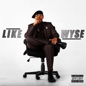 Like Wyse (Explicit)