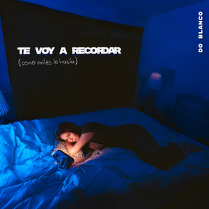 Te voy a recordar (como antes lo hacía)