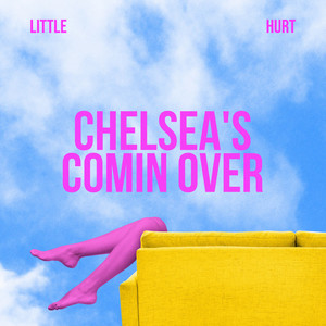 Chelsea's Coming Over (Explicit)