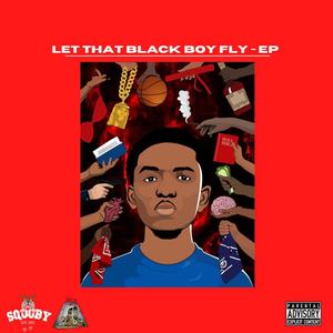 Let That Black Boy Fly EP (Explicit)