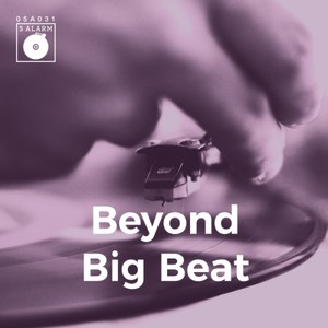 Beyond Big Beat