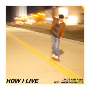 HOW I LIVE (feat. whiterosemoxie) (Live)