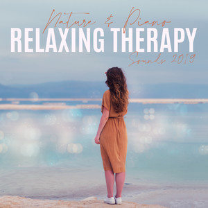 Nature & Piano Relaxing Therapy Sounds 2019