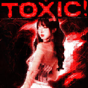 TOXIC! (feat. Chqn) (Explicit)