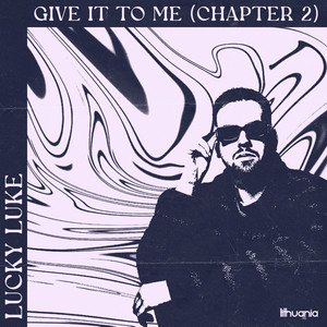 Give It To Me (Chapter 2) [Explicit]