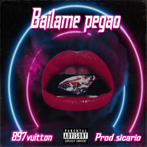 Bailame Pegao (Explicit)