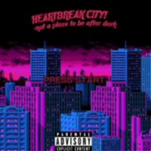 Heartbreak City: Not A Place To Be After Dark (Explicit)