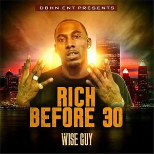 Wise Guy - Rich Before 30