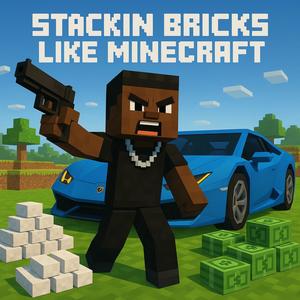 Stackin Bricks Like Minecraft (Explicit)