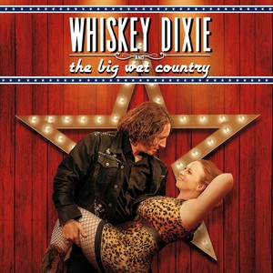 Whiskey Dixie and the Big Wet Country (Original Motion Picture Soundtrack) [Explicit]