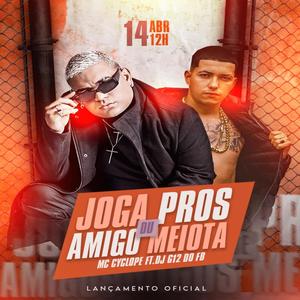 JOGA PROS AMIGO DO MEIOTA (feat. MC CYCLOPE)