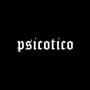 Psicótico (Explicit)