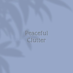 Peaceful Clutter