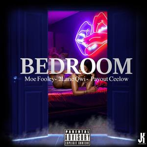 BEDROOM (feat. Moe Fooley, 2Lane Qwi & Payout Ceelow) (Explicit)