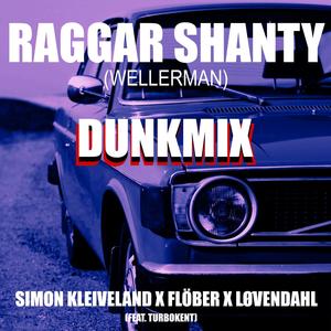 Raggar Shanty (DUNKMIX) (feat. TurboKent)