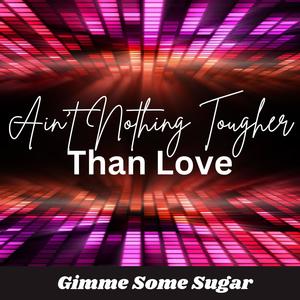 AIN'T NOTHING TOUGHER THAN LOVE