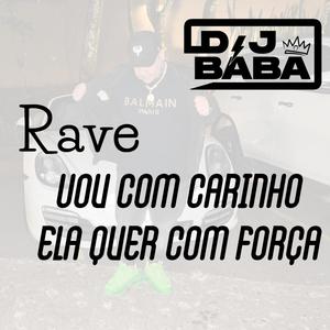 Vou com Carinho Ela quer com Força (Rave Mix)