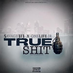 True $hit! (feat. OneLife Jr.) [Explicit]