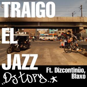 Traigo El Jazz (feat. Dizcontinüo & Blaxo) (Explicit)