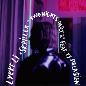 two nights part ii(Lykke Li x Skrillex x Ty Dolla $ign)