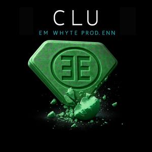 Clu (feat. Em Whyte) (Explicit)