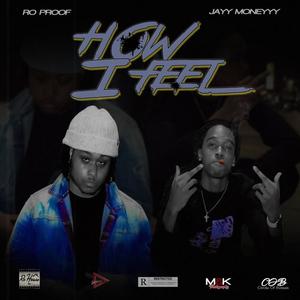 How I Feel (feat. Jayy Moneyyy) [Explicit]