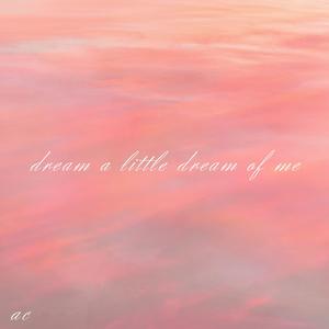 Dream A Little Dream Of Me