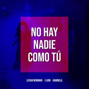 No Hay Nadie Como Tú (feat. J Lion El Profeta & Gabriela)