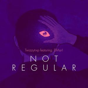 Not Regular (feat. DMar!) [Explicit]