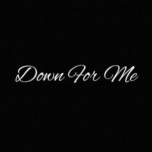 Down For Me (Explicit)