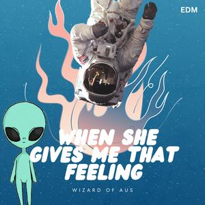 When she gives me that feeling