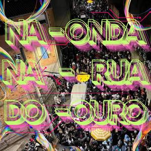 Na Onda Na Rua Do Ouro (feat. MC Fabinho da Osk) [Explicit]