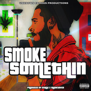 Smoke Somethin (Explicit)